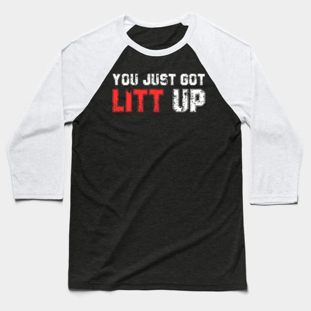 You Just Got Litt Up Funny Baseball T-Shirt by deafcrafts